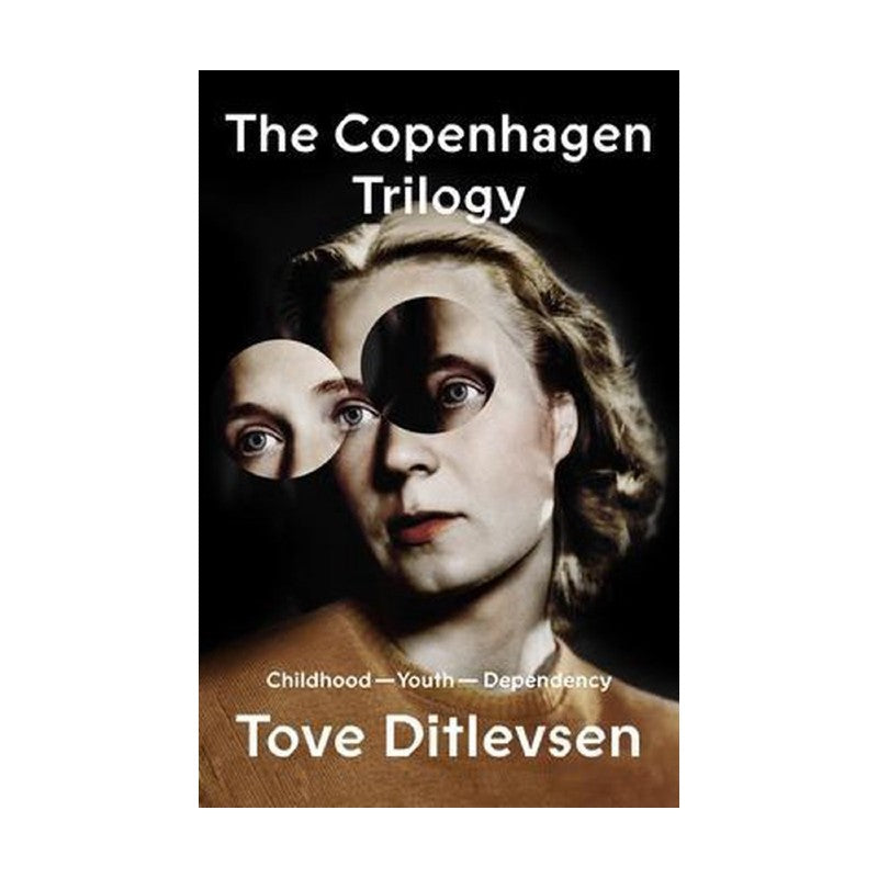 Tove Ditlevsen - The Copenhagen Trilogy